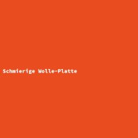 Schmierige Wolle-Platte