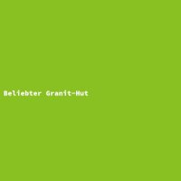Beliebter Granit-Hut