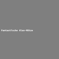 Fantastische Glas-Mütze
