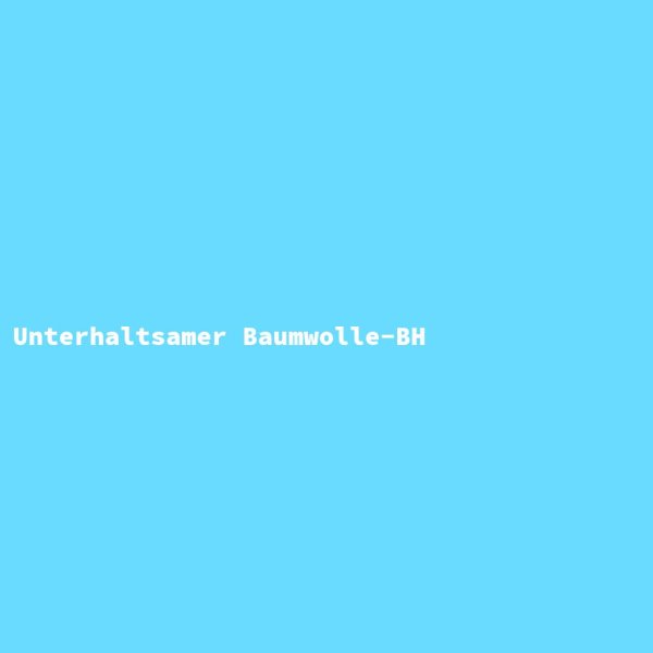 Unterhaltsamer Baumwolle-BH