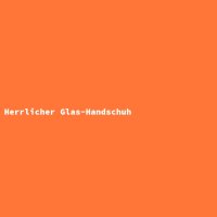 Herrlicher Glas-Handschuh