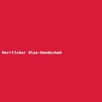 Herrlicher Glas-Handschuh