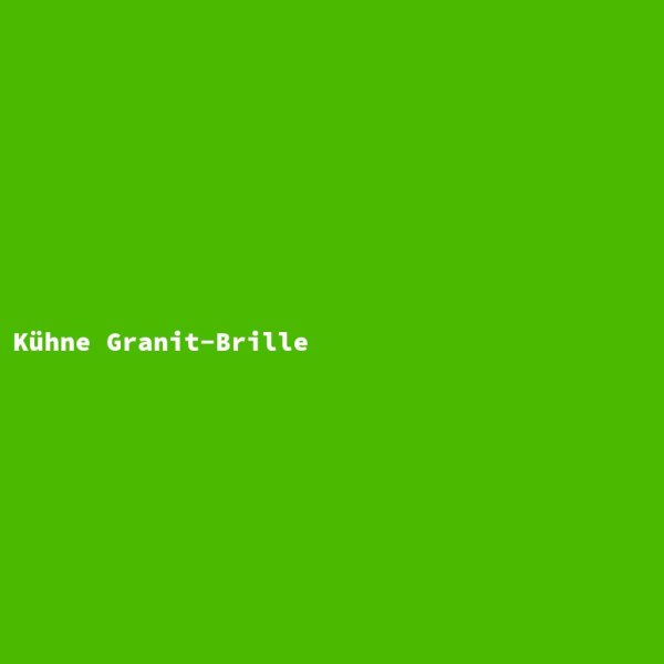 Kühne Granit-Brille