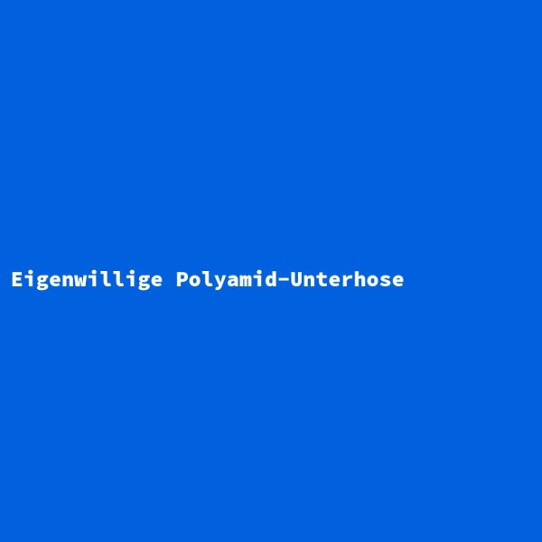 Eigenwillige Polyamid-Unterhose