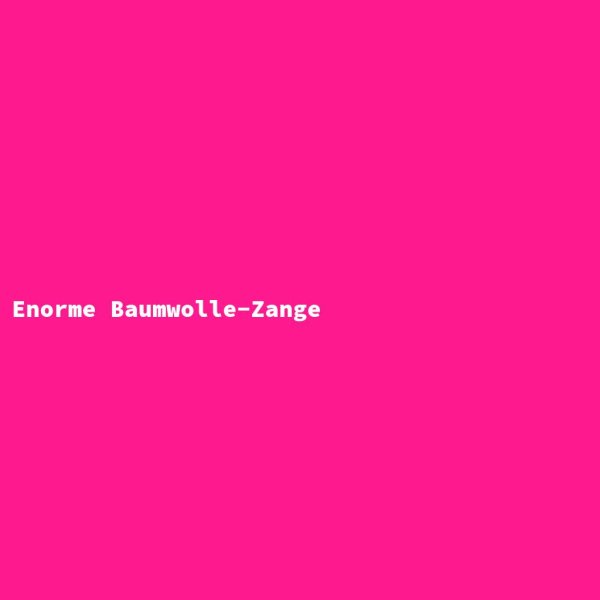 Enorme Baumwolle-Zange