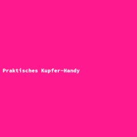 Praktisches Kupfer-Handy