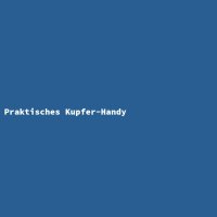 Praktisches Kupfer-Handy