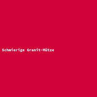 Schmierige Granit-Mütze