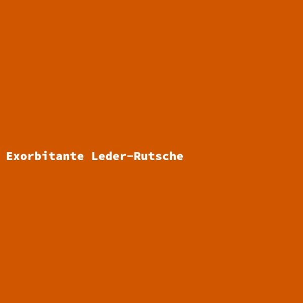 Exorbitante Leder-Rutsche